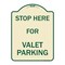 Signmission Stop Here for Valet Parking Heavy-Gauge Aluminum Architectural Sign, 24" x 18", TG-1824-22856 A-DES-TG-1824-22856 - alternate 1